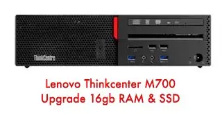 How to Upgrade 16gb RAM & SSD Lenovo ThinkCentre M700 Disassembly