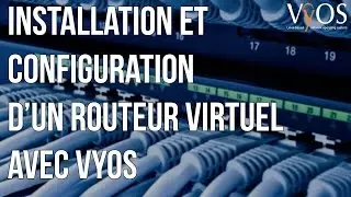 Installation et configuration d'un routeur virtuel léger avec VyOS