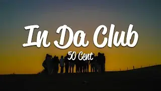 50 Cent - In Da Club (Lyrics)