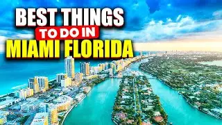 10 Best Things to Do in Miami Florida.