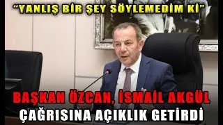 BAŞKAN ÖZCAN, İSMAİL AKGÜL ÇAĞRISINA AÇIKLIK GETİRDİ (03.05.2023)