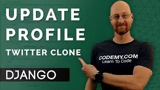 Update User Profiles - Django Wednesdays Twitter #11