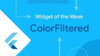 ColorFiltered (Flutter Widget of the Week)