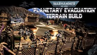 40K Terrain Build - 'Planetary Evacuation'