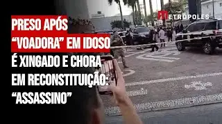 Preso após “voadora” é xingado e chora em reconstituição: “Assassin0”