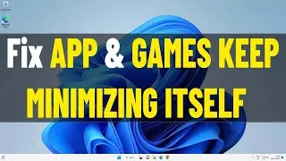 Fix Full screen App & Games Keep Minimizing Itself in Windows 11 / 10 | How To Stop Minimize games