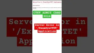 CTET ADMIT CARD DOWNLOAD PROBLEMS| Server Error in '/ExamSysCTET' Application