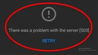 How To Fix There Was A Problem With The Server (Error Code - 503) || Youtube Network Error