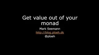 Get value out of your monad - Mark Seemann