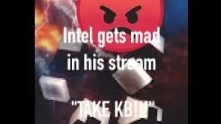 intel got mad 1v1ing me