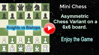 Mini Chess Battle on a 6x6 Chess board using Bishop vs Knight | Fairy Chess