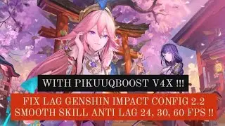 FIX LAG GENSHIN IMPACT CONFIG 2.2 | SMOOTH SKILL ANTI LAG HIGHLY COMPRESSED 24, 30, 60 FPS !!!