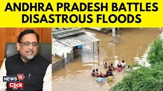 Andhra Pradesh-Telangana Floods: Exclusive Interview Of Chief Secretary Of Andhra Pradesh | N18V