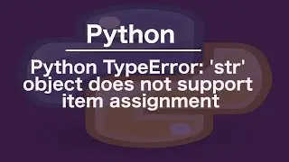 Python TypeError: str object does not support item assignment