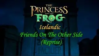 The Princess And The Frog - Friends On The Other Side (Reprise) (Icelandic S+T)