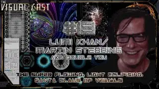 VC | EP13 - Double You/Lumi Khan - The Super Flowing , Light Eclipsing , Santa Claus Of Visuals