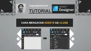17 | Cara Mengatasi Assets Ke Close | Affinity Designer