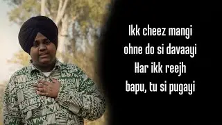 Ikk cheez mangi ohne do si davaayi Har ikk reejh bapu, tu si pugayi (Lyrics) Bebe Bapu Harsh Likhari