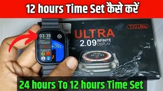 T10 ultra smart watch time setting 24 hours to 12 hours | T10 ultra smart watch date/time problem