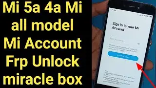 Redmi 5A 4X 4A 4 Frp Mi Account Remove Unlock Miracle box 2020 Soluation.Mi All Model Account unlock