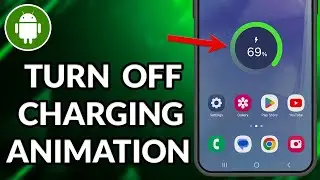 How To Turn Off Charging Animation Samsung