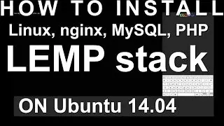 How To Install Linux, nginx, MySQL, PHP LEMP stack on Ubuntu 14.04