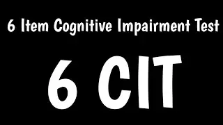 6 Item Cognitive Impairment Test | 6CIT | Alzheimer's & Dementia Assessment |