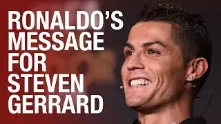 Ronaldos message  for Steven Gerrard on his retirement