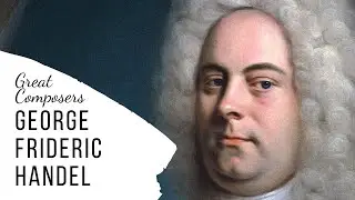 Great Composers - George Frideric Handel - Full Documentary