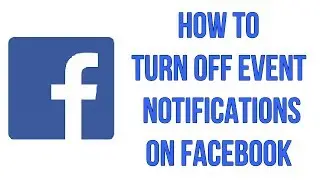 How To Turn Off Event Notifications On Facebook