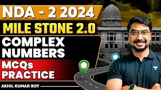 Complex Numbers MCQs Practice | Maths | Milestone 2.0 | Crack NDA-2 2024 | Akhil Roy