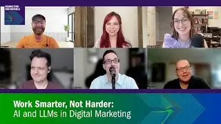 Work Smarter, Not Harder: AI and LLMs in Digital Marketing\\ Marketing Roundtable