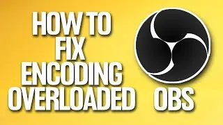 How To Fix Encoding Overloaded In OBS Tutorial
