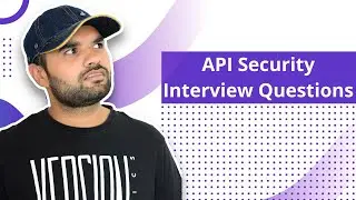 How to answer API security questions in an Interview?  | CyberSecurityTV