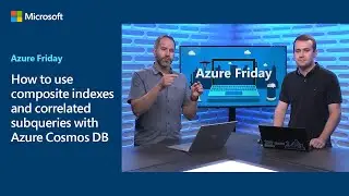 How to use composite indexes and correlated subqueries with Azure Cosmos DB | Azure Friday