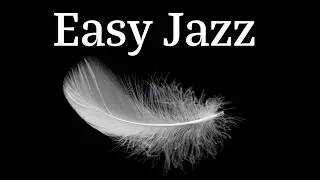 Easy Jazz - Easy Listening Sound of Jazz Music for All Your Activities