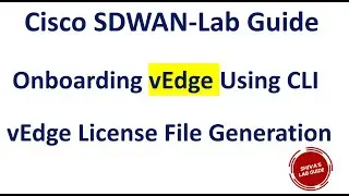 Cisco SDWN vEdge Licensing and vEdge Onboarding  by Cli