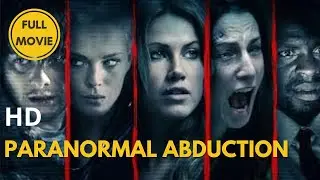 Paranormal Abduction | Thriller | Full Movie in English
