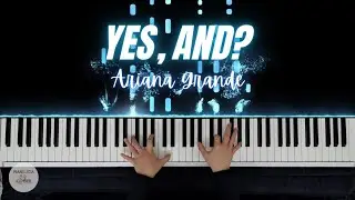 Ariana Grande - yes, and? | Piano Cover