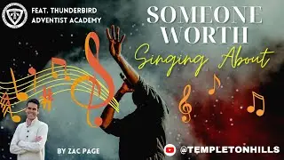 Someone Worth Singing About (With Impromptu Song by Thunderbird Adventist Academy) // Zac Page