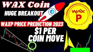 Its A $1 per Coin Move Of WAX Coin | WAXP Price Prediction 2023