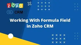 Working With Formula Field in Zoho CRM