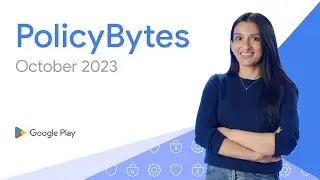 Google Play PolicyBytes - October 2023 policy updates