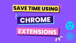 Chrome extensions for React devs