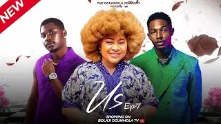 US (EPISODE 7) - CHIOMA NWOSU, KANAGA JNR, KAYODE JNR, MICHAEL DAPPA