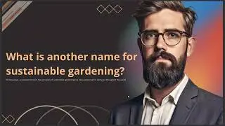 WHAT IS ANOTHER NAME FOR SUSTAINABLE GARDENING