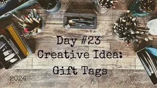 30 Days of Creativity 2024: Creative Idea: Gift Tags