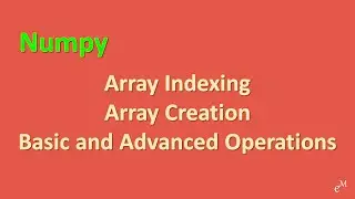 Python Tutorial: Learn Numpy - Array Indexing & Creation, Basic & Advanced Operations in 20 Minutes