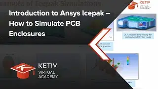 Introduction to Ansys Icepak – How to Simulate PCB Enclosures | KETIV Virtual Academy