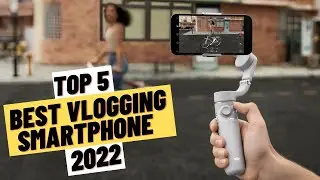 TOP 5 Best Vlogging Smartphone (2022)